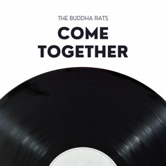 Come Together (traditional, arranged by The Buddha Rats)