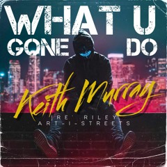 NEW Keith Murray x Jre Riley x Art-I-Streets "What U Gone Do" Preview