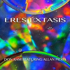 Don Ram Feat. Allan Piero - Eres Éxtasis (Original Mix)