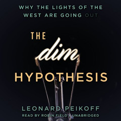 DOWNLOAD EPUB 💝 The DIM Hypothesis: Why the Lights of the West Are Going Out by  Leo