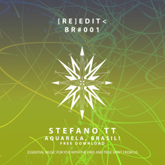 [RE]EDIT<BR#001 - Stefano TT - Aquarela, Brasil! [Edit] FREE DOWNLOAD