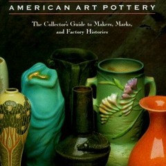 [ACCESS] EBOOK 🗸 Kovels' American Art Pottery: The Collector's Guide to Makers, Mark