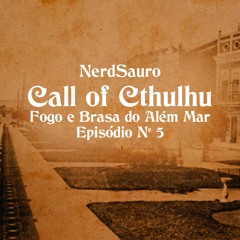 Call of Cthulhu - Fogo e Brasa do Além Mar - Episódio Nº 5 - Biblioteca