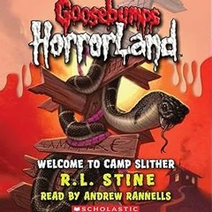 [Full Book] Welcome to Camp Slither (Goosebumps Horrorland) Written R. L. Stine (Author)