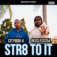 Str8 To It (feat. Cityboii 4 & Reccless254)