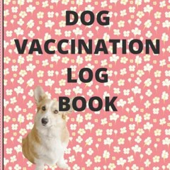 ([ DOG VACCINATION LOG BOOK, Essential for deworming � every 3 months, Vaccinations, Health Che