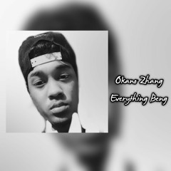 Okano Zhang - Everything Beng