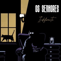 Os Senhores - Indiferente (2024) (single)