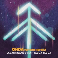 Lagartijeando - Onda (feat. Tagua Tagua) [Gitkin Remix]