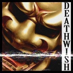 DEATHWISH ft. AEROYSHIFT