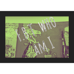 F.b.t - who am i