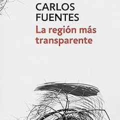 @ La región más transparente / Where the Air is Clear (Spanish Edition) @ Carlos Fuentes (Author)