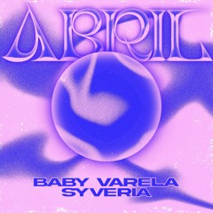 Abril pt. 1 (w/ BABY VARELA)