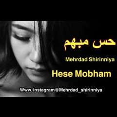 Hese Mobham Mehrdad Shirinniya