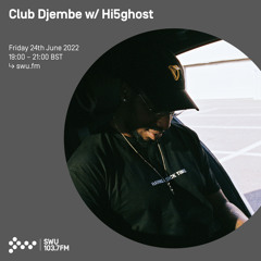 Club Djembe w/ Hi5ghost 24TH JUN 2022