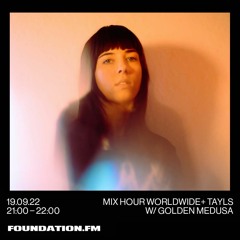 Tayls + Golden Medusa [Foundation FM] - September 2022