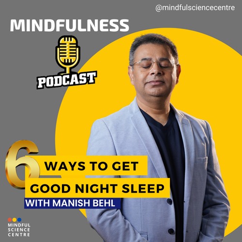Stream episode 6 Ways To Get Good Night Sleep by Mindfulness India