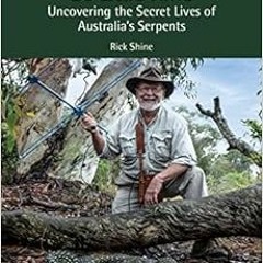 [View] [EBOOK EPUB KINDLE PDF] So Many Snakes, So Little Time: Uncovering the Secret Lives of Austra