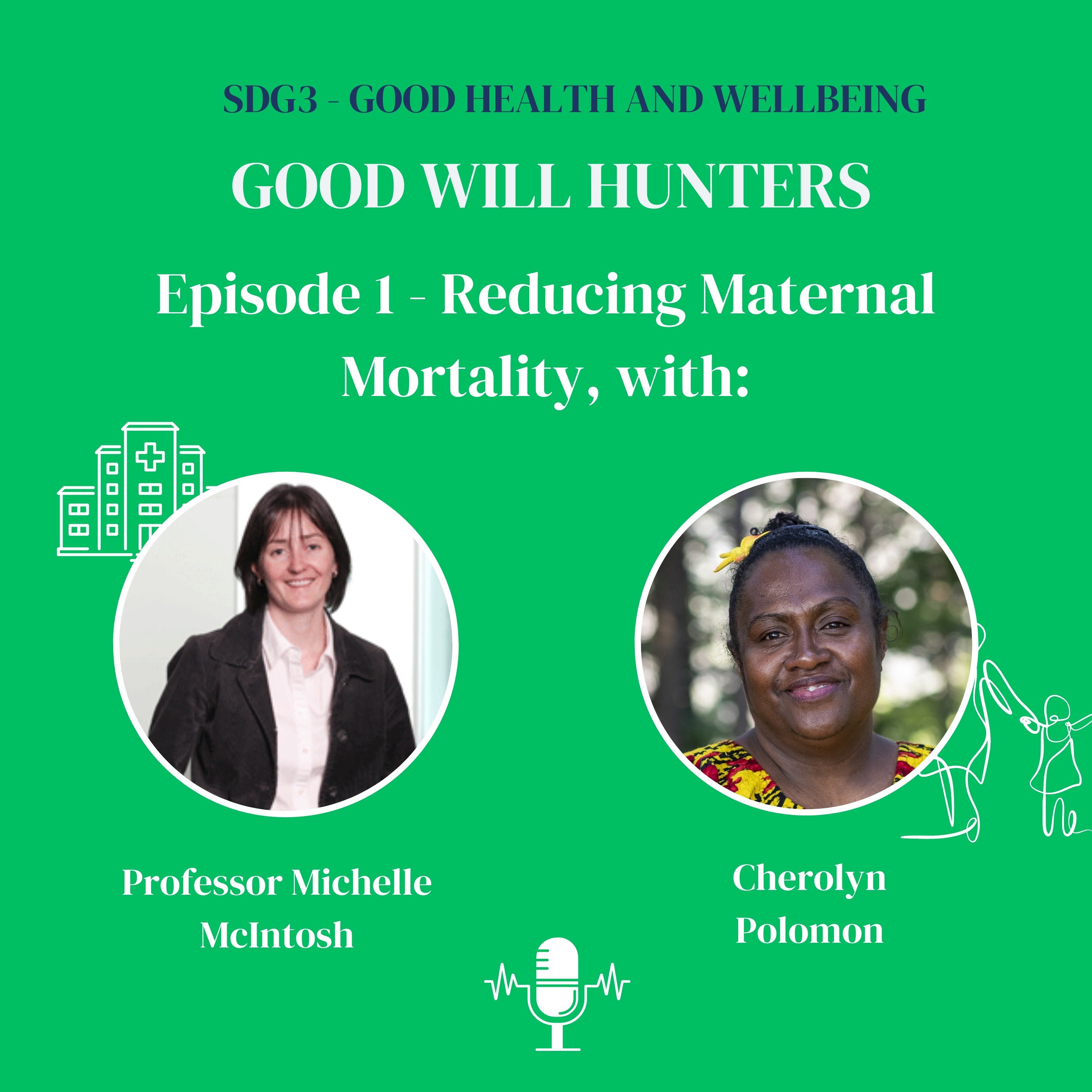 SDG3.1 - Reducing Maternal Mortality, with Prof. Michelle McIntosh and Cherolyn Polomon