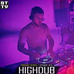 Highdub - Dub Techno TV Podcast Series #55