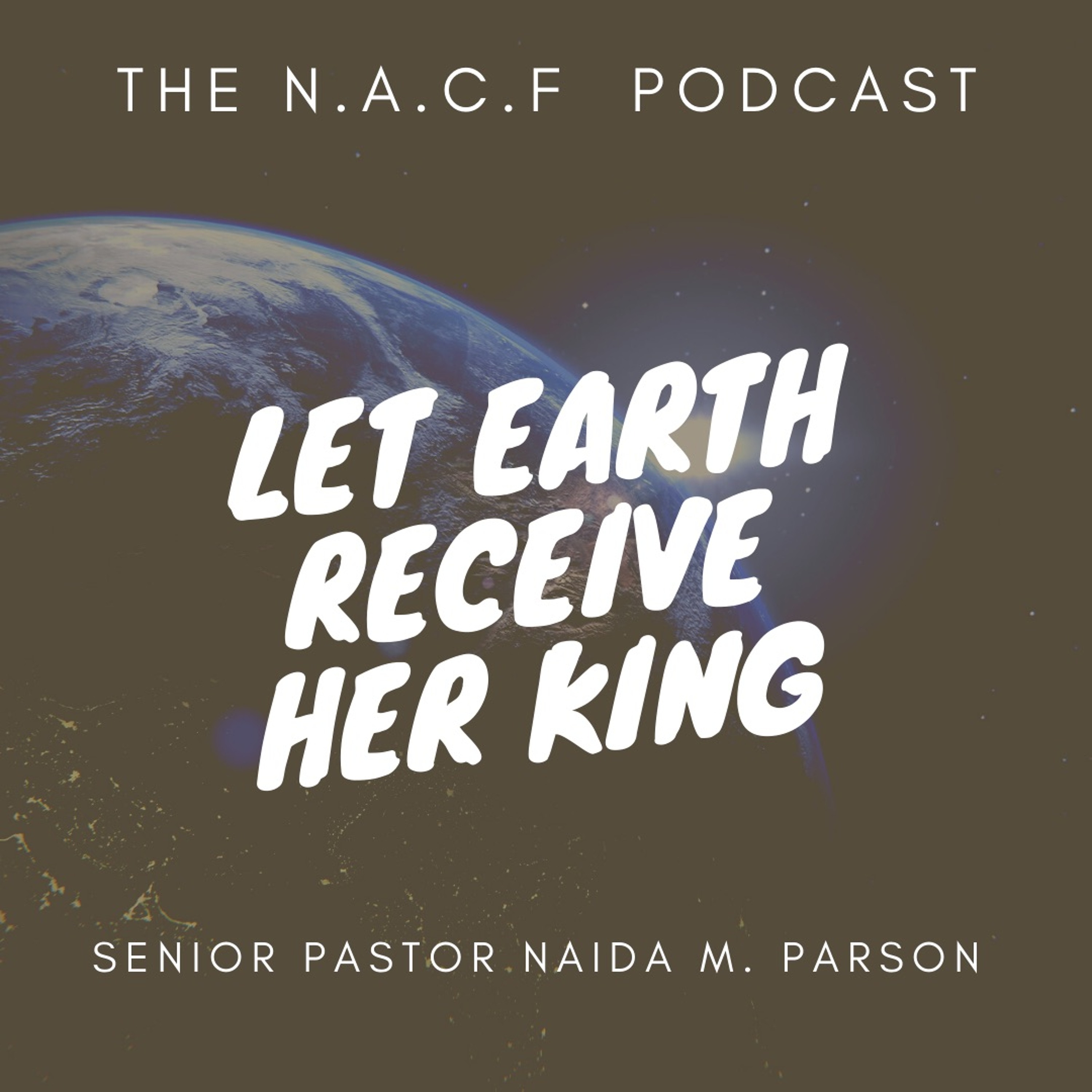Senior Pastor Naida M. Parson/Let Earth Receive Her King episode artwork