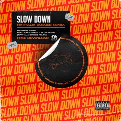 Maverick Sabre Feat. Jorja Smith - Slow Down (Nathalia Borges Remix)