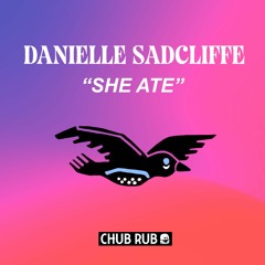 PREMIERE Danielle Sadcliffe - She Ate [Chub Rub]