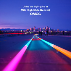 OMGG – Chase the Light (Live at Mile High Club, Denver)