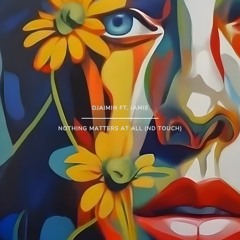 Djaimin Ft. Jamie - Nothing Matters At All (ND Touch)