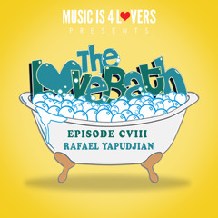 The LoveBath CVIII featuring Rafael Yapudjian [Musicis4Lovers.com]