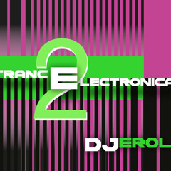 Trancelectronica 2 Podcast - DJ Erol