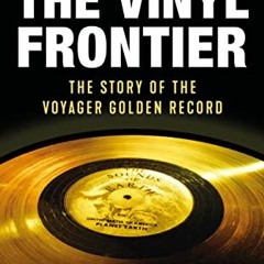 READ EPUB KINDLE PDF EBOOK The Vinyl Frontier: The Story of NASA's Interstellar Mixtape by  Jonathan