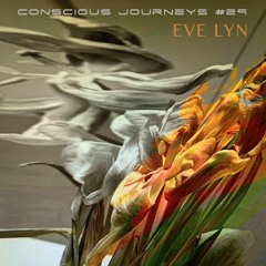 Conscious Journeys #29: Eve Lyn