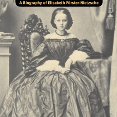⚡Read🔥PDF Nietzsche's Sister and the Will to Power: A Biography of Elisabeth F?rster-Nietzsche