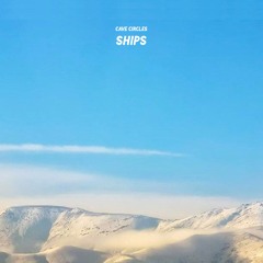 Ships - Cave Circles ft Silka