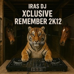 Iras Dj - Xclusive Remember 2K12
