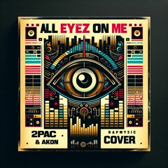All Eyez On Me by 2Pac & Akon (RapMystic Cover)