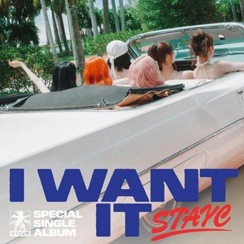 STAYC ㅡ I Want It [full single album]