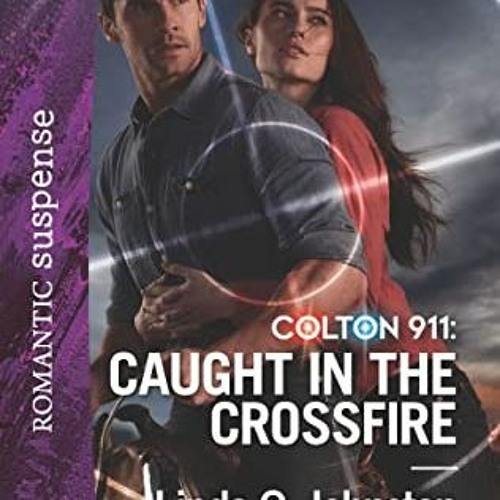 View [EBOOK EPUB KINDLE PDF] Colton 911: Caught in the Crossfire (Colton 911, 5 Book 2064) by  Linda