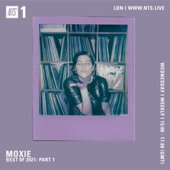 MOXIE BEST OF NTS PART 1: THE SLOW JAMS(15.12.21)