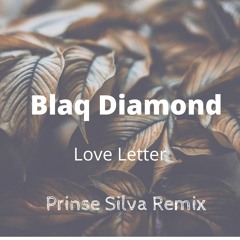 Blaq Diamond - Love Letter (Prinse Silva Remix)