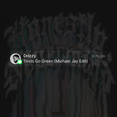 Texts Go Green - Michael Jay Edit
