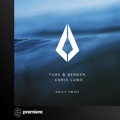 Premiere: Tube & Berger, Chris Luno - Daily Twist - Purified Records