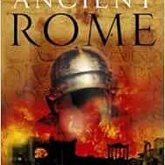 Get PDF 💕 Ancient Rome: The Rise and Fall of An Empire by Simon Baker EBOOK EPUB KIN