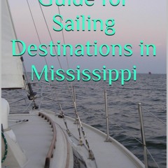 PDF (read online) A Quickie Guide for Sailing Destinations in Mississippi for android