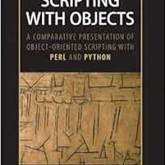 DOWNLOAD KINDLE 💙 Scripting with Objects: A Comparative Presentation of Object-Orien