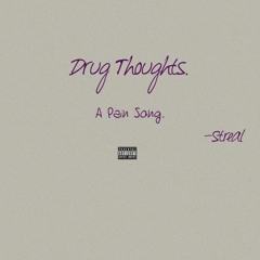 Drug Thoughts(A Pain Song)