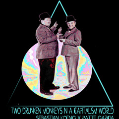 Sebastian König X Patte Garcia - Two Drunken Monkeys in a Capitalism World