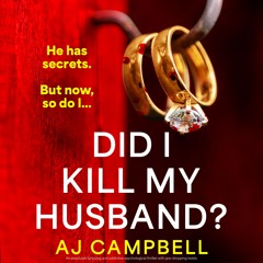 Did I Kill My Husband? by AJ Campbell, narrated by Antonia Beamish
