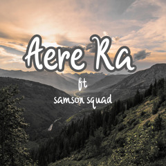 Aere Ra (feat. Samson Squad)